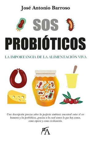 SOS PROBIÓTICOS | 9788411311397 | JOSÉ ANTONIO BARROSO FLORES | Llibres Parcir | Llibreria Parcir | Llibreria online de Manresa | Comprar llibres en català i castellà online