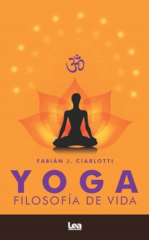 YOGA. FILOSOFÍA DE VIDA | 9788418648953 | FABIÁN CIARLOTTI | Llibres Parcir | Llibreria Parcir | Llibreria online de Manresa | Comprar llibres en català i castellà online