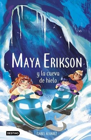MAYA ERIKSON 3. MAYA ERIKSON Y LA CUEVA DE HIELO | 9788408259183 | ÁLVAREZ, ISABEL/BRUNO, MARINA | Llibres Parcir | Llibreria Parcir | Llibreria online de Manresa | Comprar llibres en català i castellà online