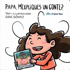 PAPA, M'EXPLIQUES UN CONTE | 9788412515619 | DANI GÓMEZ | Llibres Parcir | Librería Parcir | Librería online de Manresa | Comprar libros en catalán y castellano online