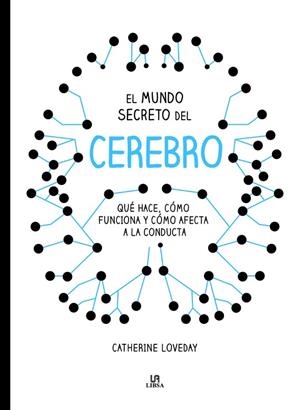 EL MUNDO SECRETO DEL CEREBRO | 9788466236577 | LOVEDAY, CATHERINE | Llibres Parcir | Librería Parcir | Librería online de Manresa | Comprar libros en catalán y castellano online