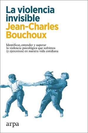 LA VIOLENCIA INVISIBLE | 9788418741326 | BOUCHOUX, JEAN-CHARLES | Llibres Parcir | Librería Parcir | Librería online de Manresa | Comprar libros en catalán y castellano online