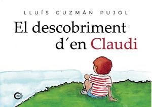 EL DESCOBRIMENT D'EN CLAUDI | 9788418073373 | GUZMÁN PUJOL, LLUÍS | Llibres Parcir | Llibreria Parcir | Llibreria online de Manresa | Comprar llibres en català i castellà online