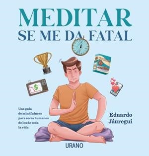 MEDITAR SE ME DA FATAL | 9788417694487 | EDUARDO JÁUREGUI | Llibres Parcir | Librería Parcir | Librería online de Manresa | Comprar libros en catalán y castellano online