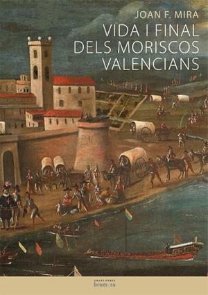 VIDA I FINAL DELS MORISCOS VALENCIANS | 9788498245844 | MIRA CASTERA, JOAN FRANCESC | Llibres Parcir | Librería Parcir | Librería online de Manresa | Comprar libros en catalán y castellano online