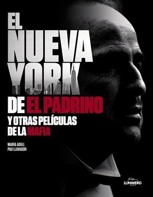 EL NUEVA YORK DE "EL PADRINO" Y OTRAS PELÍCULAS DE LA MAFIA | 9788418820823 | ADELL, MARÍA/LLAVADOR, PAU | Llibres Parcir | Librería Parcir | Librería online de Manresa | Comprar libros en catalán y castellano online