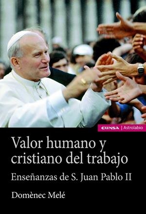 VALOR HUMANO Y CRISTIANO DEL TRABAJO | 9788431334840 | MELÉ CARNÉ, DOMÈNEC | Llibres Parcir | Librería Parcir | Librería online de Manresa | Comprar libros en catalán y castellano online