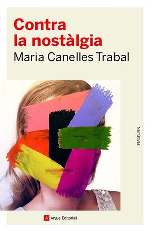 CONTRA LA NOSTÀLGIA | 9788419017253 | CANELLES TRABAL, MARIA | Llibres Parcir | Llibreria Parcir | Llibreria online de Manresa | Comprar llibres en català i castellà online