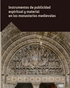 INSTRUMENTOS DE PUBLICIDAD ESPIRITUAL Y MATERIAL EN LOS MONASTERIOS MEDIEVALES | 9788417158200 | AA.VV | Llibres Parcir | Librería Parcir | Librería online de Manresa | Comprar libros en catalán y castellano online