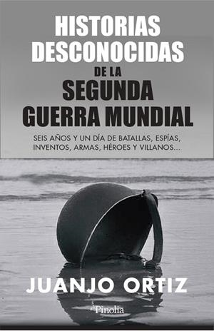 HISTORIAS DESCONOCIDAS DE LA SEGUNDA GUERRA MUNDIAL | 9788418965449 | JUANJO ORTIZ | Llibres Parcir | Llibreria Parcir | Llibreria online de Manresa | Comprar llibres en català i castellà online