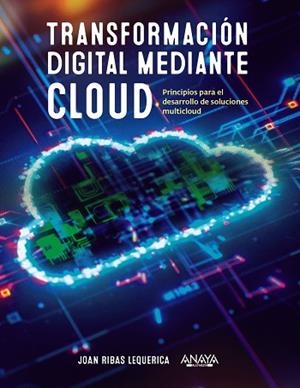 TRANSFORMACIÓN DIGITAL MEDIANTE CLOUD | 9788441546370 | RIBAS LEQUERICA, JOAN | Llibres Parcir | Librería Parcir | Librería online de Manresa | Comprar libros en catalán y castellano online