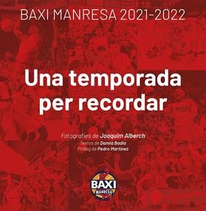BAXI MANRESA 2021 2022 UNA TEMPORADA PER RECORDAR | 9788418849503 | JOAQUIM ALBERTCH DAMIÀ BADIA PEDRO MARTINEZ | Llibres Parcir | Librería Parcir | Librería online de Manresa | Comprar libros en catalán y castellano online