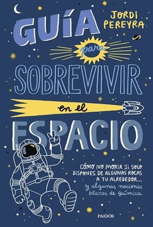 GUÍA PARA SOBREVIVIR EN EL ESPACIO | 9788449339752 | PEREYRA, JORDI | Llibres Parcir | Llibreria Parcir | Llibreria online de Manresa | Comprar llibres en català i castellà online