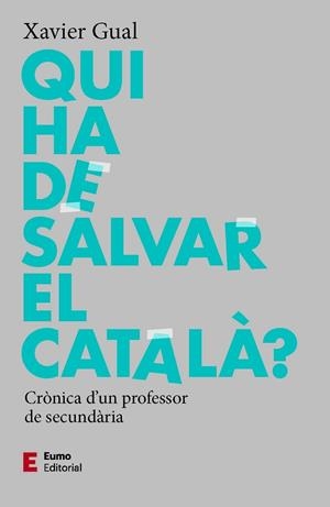 QUI HA DE SALVAR EL CATALÀ? | 9788497667784 | GUAL, XAVIER | Llibres Parcir | Librería Parcir | Librería online de Manresa | Comprar libros en catalán y castellano online