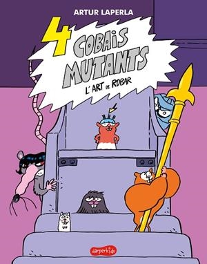 4 COBAIS MUTANTS. L'ART DE ROBAR | 9788418279959 | LAPERLA, ARTUR | Llibres Parcir | Librería Parcir | Librería online de Manresa | Comprar libros en catalán y castellano online