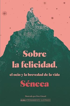 SOBRE LA FELICIDAD, EL OCIO Y LA BREVEDAD DE LA VIDA | 9788418933509 | SÉNECA, LUCIO ANNEO | Llibres Parcir | Librería Parcir | Librería online de Manresa | Comprar libros en catalán y castellano online