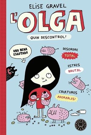 L' OLGA. QUIN DESCONTROL! | 9788419172525 | GRAVEL, ELISE | Llibres Parcir | Llibreria Parcir | Llibreria online de Manresa | Comprar llibres en català i castellà online