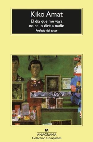 EL DÍA QUE ME VAYA NO SE LO DIRÉ A NADIE | 9788433961389 | AMAT, KIKO | Llibres Parcir | Llibreria Parcir | Llibreria online de Manresa | Comprar llibres en català i castellà online