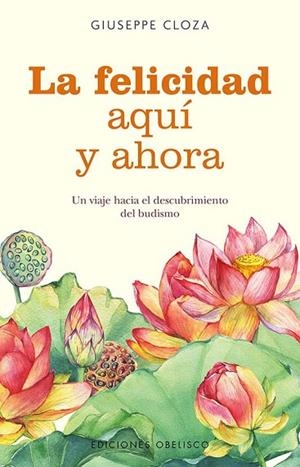 LA FELICIDAD AQUÍ Y AHORA | 9788491119081 | CLOZA, GIUSEPPE | Llibres Parcir | Librería Parcir | Librería online de Manresa | Comprar libros en catalán y castellano online