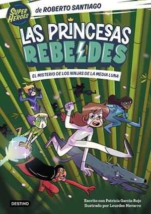 LAS PRINCESAS REBELDES 3. EL MISTERIO DE LOS NINJAS DE LA MEDIA LUNA | 9788408260189 | SANTIAGO, ROBERTO/GARCÍA-ROJO, PATRICIA | Llibres Parcir | Llibreria Parcir | Llibreria online de Manresa | Comprar llibres en català i castellà online