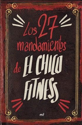LOS 27 MANDAMIENTOS DE EL CHICO FITNESS | 9788427050273 | EL CHICO FITNESS | Llibres Parcir | Llibreria Parcir | Llibreria online de Manresa | Comprar llibres en català i castellà online