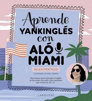 APRENDE YANKINGLÉS CON ALÓ MIAMI | 9788419250483 | MONTALVO MARTÍN, BELÉN | Llibres Parcir | Llibreria Parcir | Llibreria online de Manresa | Comprar llibres en català i castellà online