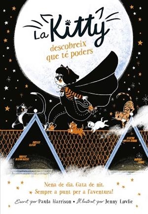 LA KITTY DESCOBREIX QUE TÉ PODERS (=^LA KITTY^=) | 9788420450988 | HARRISON, PAULA | Llibres Parcir | Llibreria Parcir | Llibreria online de Manresa | Comprar llibres en català i castellà online