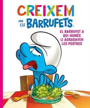 CREIXEM AMB ELS BARRUFETS 3. EL BARRUFET A QUI NOMÉS LI AGRADAVEN LES POSTRES | 9788419007247 | CULLIFORD, THIERRY/CULLIFORD, FALZAR | Llibres Parcir | Llibreria Parcir | Llibreria online de Manresa | Comprar llibres en català i castellà online