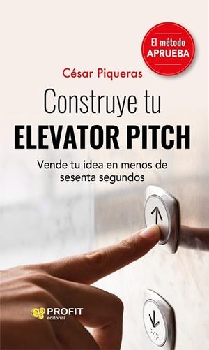 CONSTRUYE TU ELEVATOR PITCH | 9788419212221 | PIQUERAS GÓMEZ DE ALBACETE, CÉSAR | Llibres Parcir | Librería Parcir | Librería online de Manresa | Comprar libros en catalán y castellano online