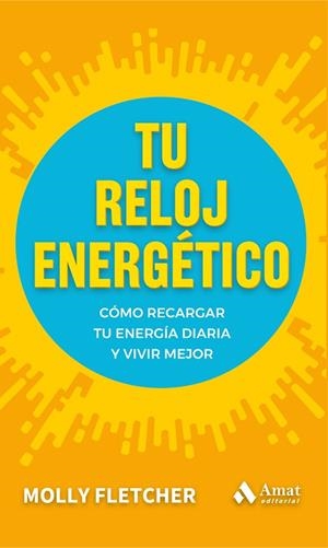 TU RELOJ ENERGÉTICO | 9788497356527 | FLETCHER, MOLLY | Llibres Parcir | Llibreria Parcir | Llibreria online de Manresa | Comprar llibres en català i castellà online