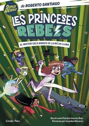 PRINCESES REBELS 3. EL MISTERI DELS NINGES DE LA MITJA LLUNA | 9788413893365 | SANTIAGO, ROBERTO/GARCÍA-ROJO, PATRICIA | Llibres Parcir | Llibreria Parcir | Llibreria online de Manresa | Comprar llibres en català i castellà online