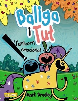 BALIGA I TUT I L'UNICORN EMOCIONAT | 9788448955922 | BRADLEY, MARK | Llibres Parcir | Librería Parcir | Librería online de Manresa | Comprar libros en catalán y castellano online