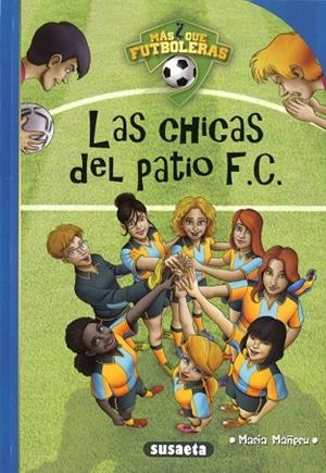 LAS CHICAS DEL PATIO F.C. | 9788467787856 | MAÑERU CÁMARA, MARÍA | Llibres Parcir | Librería Parcir | Librería online de Manresa | Comprar libros en catalán y castellano online