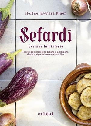 SEFARDÍ. COCINAR LA HISTORIA | 9788412450897 | JAWHARA PIÑER, HÉLÈNE | Llibres Parcir | Llibreria Parcir | Llibreria online de Manresa | Comprar llibres en català i castellà online