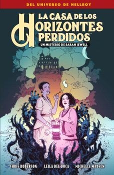 LA CASA DE LOS HORIZONTES PERDIDOS. UN MISTERIO DE SARAH JEWELL | 9788467959321 | MIKE MIGNOLA/CHRIS ROBERSON/DE DUCA, LEILA/MADSEN, MICHELLE | Llibres Parcir | Llibreria Parcir | Llibreria online de Manresa | Comprar llibres en català i castellà online