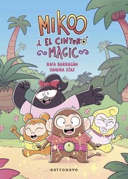MIKOO I EL CINTURÓ MÀGIC | 9788467957235 | BARRAGAN, RAFA Y DIAZ, SANDRA | Llibres Parcir | Llibreria Parcir | Llibreria online de Manresa | Comprar llibres en català i castellà online