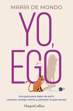 YO, EGO. UNA GUÍA PARA DEJAR DE SUFRIR, CONECTAR CONTIGO MISMO Y ALCANZAR LA PAZ | 9788491397731 | DE MONDO, MARÍA | Llibres Parcir | Llibreria Parcir | Llibreria online de Manresa | Comprar llibres en català i castellà online