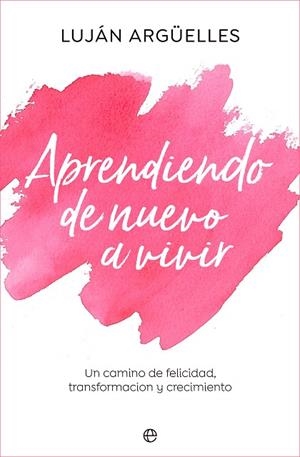 APRENDIENDO DE NUEVO A VIVIR | 9788413843889 | ARGÜELLES, LUJÁN | Llibres Parcir | Llibreria Parcir | Llibreria online de Manresa | Comprar llibres en català i castellà online