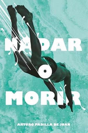 NADAR O MORIR | 9788491077848 | PADILLA DE JUAN, ARTURO | Llibres Parcir | Llibreria Parcir | Llibreria online de Manresa | Comprar llibres en català i castellà online