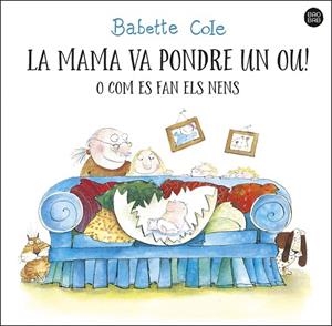 LA MAMA VA PONDRE UN OU! O COM ES FAN ELS NENS | 9788413892610 | COLE, BABETTE | Llibres Parcir | Llibreria Parcir | Llibreria online de Manresa | Comprar llibres en català i castellà online