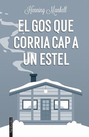 EL GOS QUE CORRIA CAP A UN ESTEL | 9788419150189 | MANKELL, HENNING | Llibres Parcir | Llibreria Parcir | Llibreria online de Manresa | Comprar llibres en català i castellà online