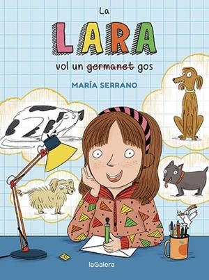 LA LARA VOL UN GOS | 9788424672706 | SERRANO, MARÍA | Llibres Parcir | Llibreria Parcir | Llibreria online de Manresa | Comprar llibres en català i castellà online