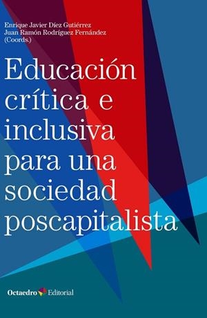 EDUCACIÓN CRÍTICA E INCLUSIVA PARA UNA SOCIEDAD POSCAPITALISTA | 9788418615610 | DÍEZ GUTIÉRREZ, ENRIQUE JAVIER / RODRÍGUEZ FERNÁNDEZ, JUAN RAMÓN | Llibres Parcir | Llibreria Parcir | Llibreria online de Manresa | Comprar llibres en català i castellà online