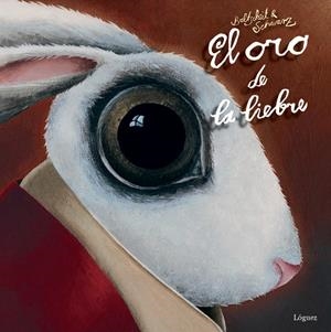 EL ORO DE LA LIEBRE | 9788494273322 | BALTSCHEIT, MARTIN / SCHWARZ, CHRISTINE | Llibres Parcir | Llibreria Parcir | Llibreria online de Manresa | Comprar llibres en català i castellà online