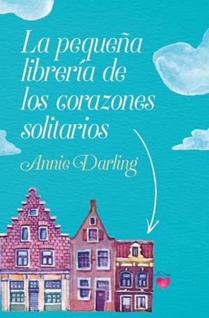 LA PEQUEÑA LIBRERÍA DE LOS CORAZONES SOLITARIOS | 9788416622931 | DARLING, ANNIE | Llibres Parcir | Llibreria Parcir | Llibreria online de Manresa | Comprar llibres en català i castellà online