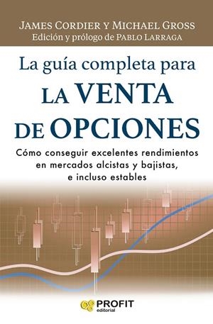 LA GUÍA COMPLETA PARA LA VENTA DE OPCIONES | 9788418464805 | CORDIER, JAMES/GROSS, MICHAEL | Llibres Parcir | Llibreria Parcir | Llibreria online de Manresa | Comprar llibres en català i castellà online