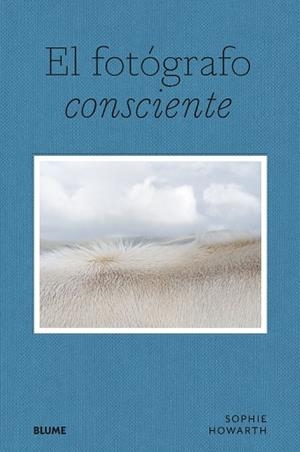 EL FOTÓGRAFO CONSCIENTE | 9788419094643 | HOWARTH, SOPHIE | Llibres Parcir | Llibreria Parcir | Llibreria online de Manresa | Comprar llibres en català i castellà online