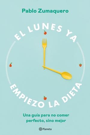 EL LUNES YA EMPIEZO LA DIETA | 9788408263036 | ZUMAQUERO, PABLO | Llibres Parcir | Llibreria Parcir | Llibreria online de Manresa | Comprar llibres en català i castellà online