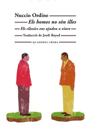 ELS HOMES NO SÓN ILLES | 9788477276678 | ORDINE, NUCCIO | Llibres Parcir | Librería Parcir | Librería online de Manresa | Comprar libros en catalán y castellano online