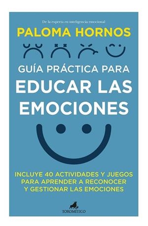 GUÍA PRÁCTICA PARA EDUCAR LAS EMOCIONES | 9788418648816 | PALOMA HORNOS | Llibres Parcir | Llibreria Parcir | Llibreria online de Manresa | Comprar llibres en català i castellà online